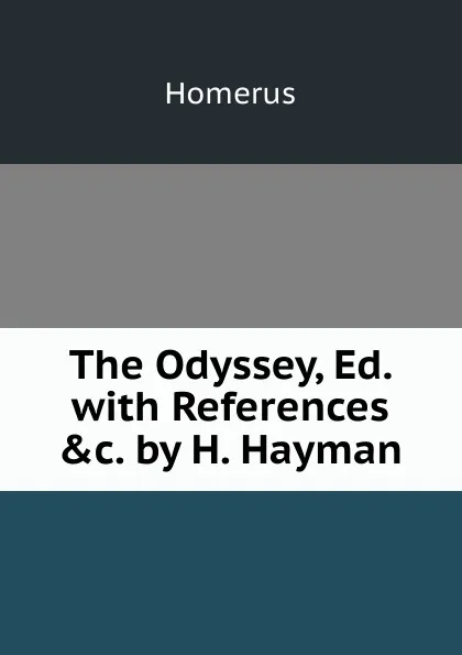 Обложка книги The Odyssey, Ed. with References .c. by H. Hayman, Homerus