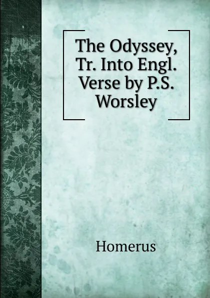 Обложка книги The Odyssey, Tr. Into Engl. Verse by P.S. Worsley, Homerus