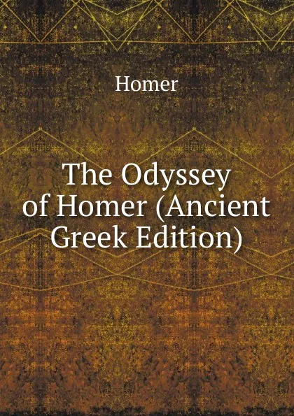 Обложка книги The Odyssey of Homer (Ancient Greek Edition), Homer