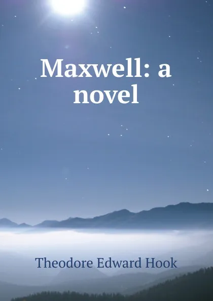 Обложка книги Maxwell: a novel, Hook Theodore Edward