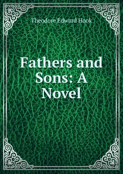 Обложка книги Fathers and Sons: A Novel, Hook Theodore Edward