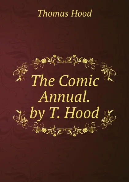 Обложка книги The Comic Annual. by T. Hood, Hood Thomas