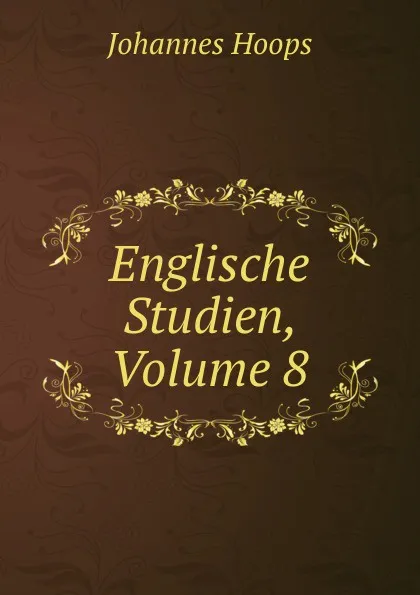 Обложка книги Englische Studien, Volume 8, Johannes Hoops