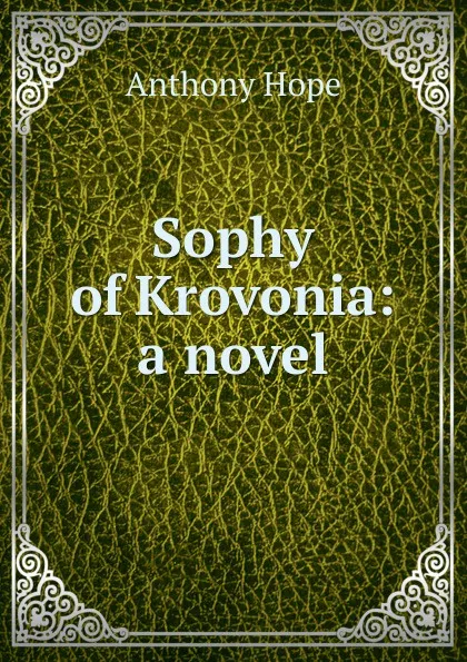 Обложка книги Sophy of Krovonia: a novel, Hope Anthony