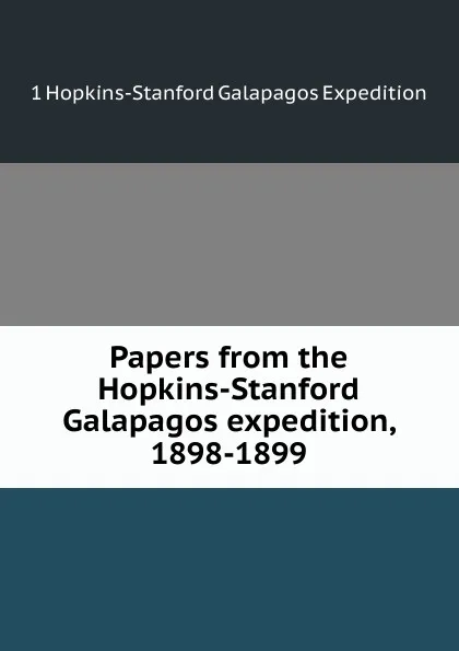 Обложка книги Papers from the Hopkins-Stanford Galapagos expedition, 1898-1899, 1 Hopkins-Stanford Galapagos Expedition