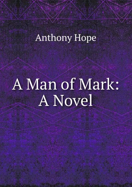 Обложка книги A Man of Mark: A Novel, Hope Anthony