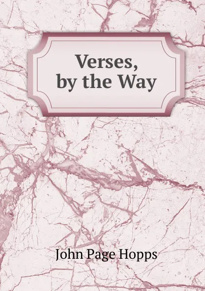 Обложка книги Verses, by the Way, John Page Hopps