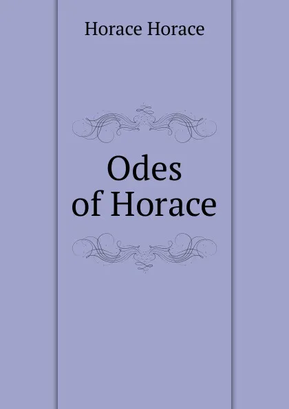 Обложка книги Odes of Horace, Horace Horace