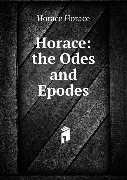 Обложка книги Horace: the Odes and Epodes, Horace Horace