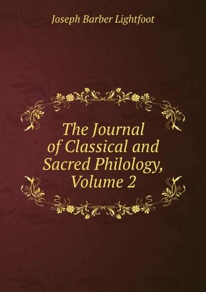 Обложка книги The Journal of Classical and Sacred Philology, Volume 2, Lightfoot Joseph Barber