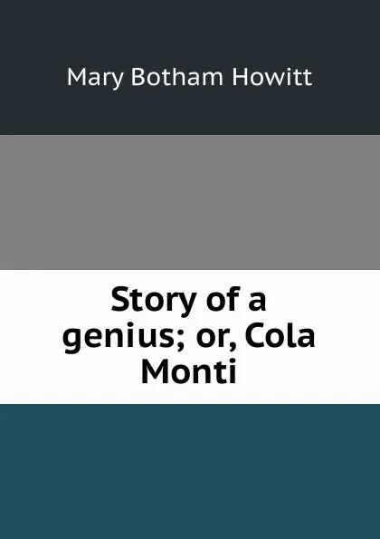 Обложка книги Story of a genius; or, Cola Monti, Howitt Mary Botham