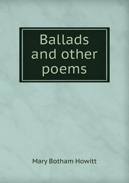 Обложка книги Ballads and other poems, Howitt Mary Botham