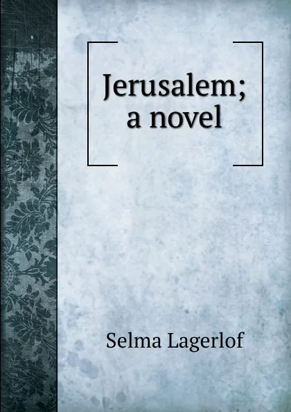 Обложка книги Jerusalem; a novel, Lagerlöf Selma