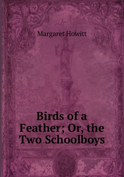 Обложка книги Birds of a Feather; Or, the Two Schoolboys, Margaret Howitt