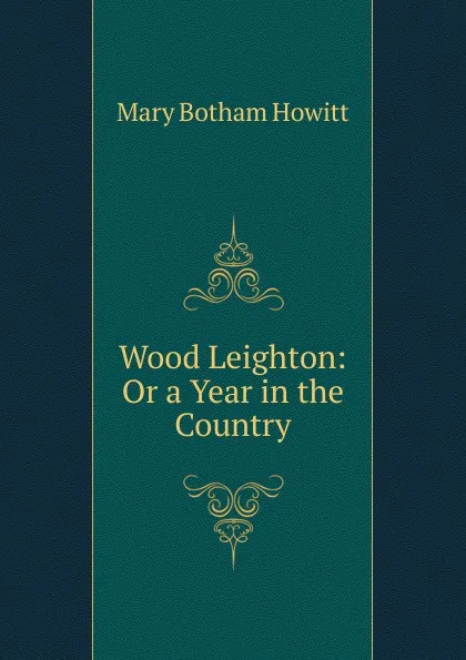 Обложка книги Wood Leighton: Or a Year in the Country, Howitt Mary Botham