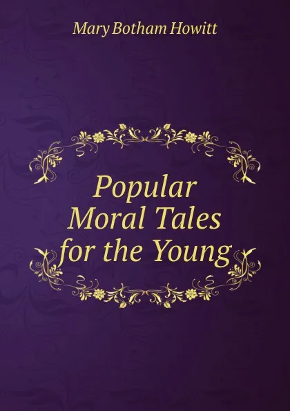 Обложка книги Popular Moral Tales for the Young, Howitt Mary Botham