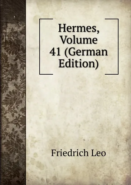 Обложка книги Hermes, Volume 41 (German Edition), Friedrich Leo