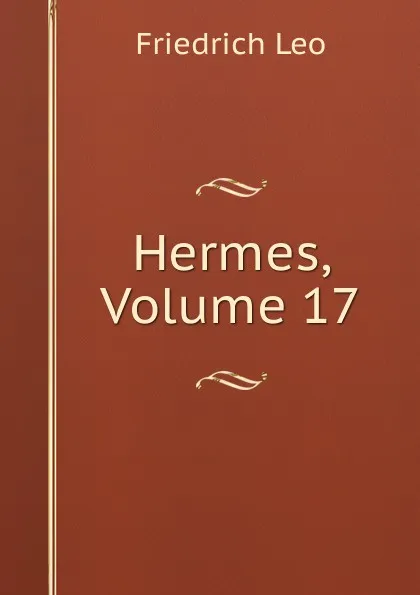 Обложка книги Hermes, Volume 17, Friedrich Leo