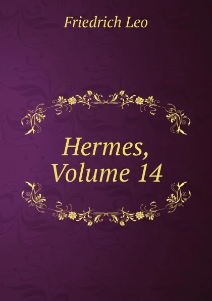 Обложка книги Hermes, Volume 14, Friedrich Leo