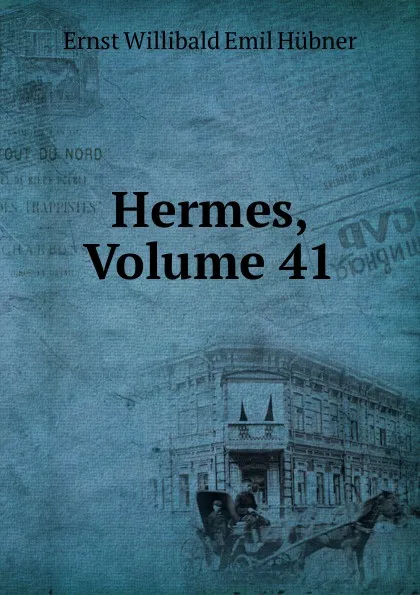 Обложка книги Hermes, Volume 41, Ernst Willibald Emil Hübner