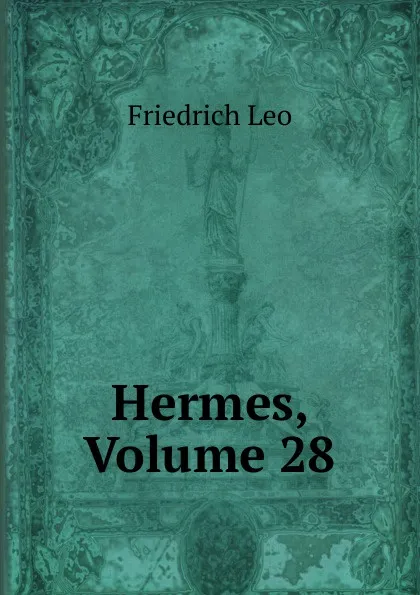 Обложка книги Hermes, Volume 28, Friedrich Leo