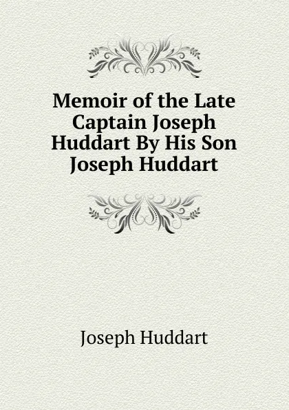 Обложка книги Memoir of the Late Captain Joseph Huddart By His Son Joseph Huddart., Joseph Huddart