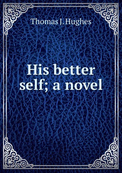 Обложка книги His better self; a novel, Thomas J. Hughes