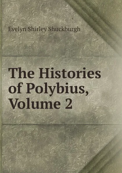 Обложка книги The Histories of Polybius, Volume 2, Evelyn Shirley Shuckburgh