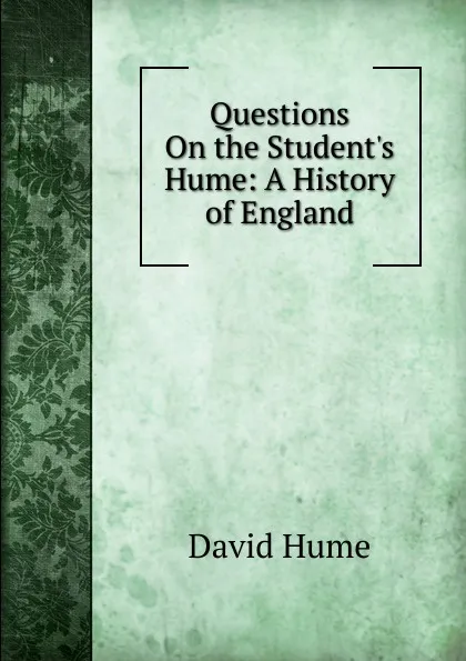 Обложка книги Questions On the Student.s Hume: A History of England, David Hume