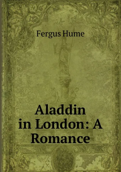 Обложка книги Aladdin in London: A Romance, Fergus Hume