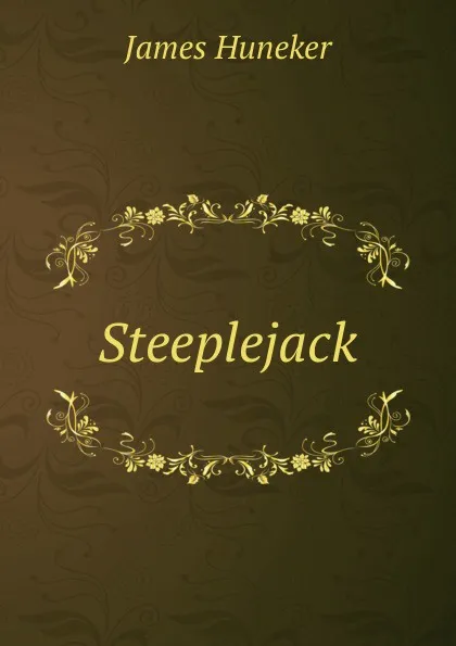 Обложка книги Steeplejack, Huneker James