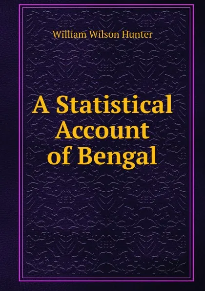 Обложка книги A Statistical Account of Bengal, Hunter William Wilson