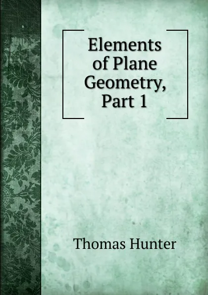 Обложка книги Elements of Plane Geometry, Part 1, Thomas Hunter