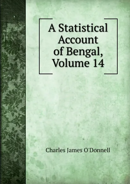 Обложка книги A Statistical Account of Bengal, Volume 14, Charles James O'Donnell