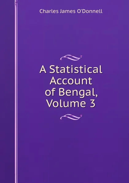 Обложка книги A Statistical Account of Bengal, Volume 3, Charles James O'Donnell