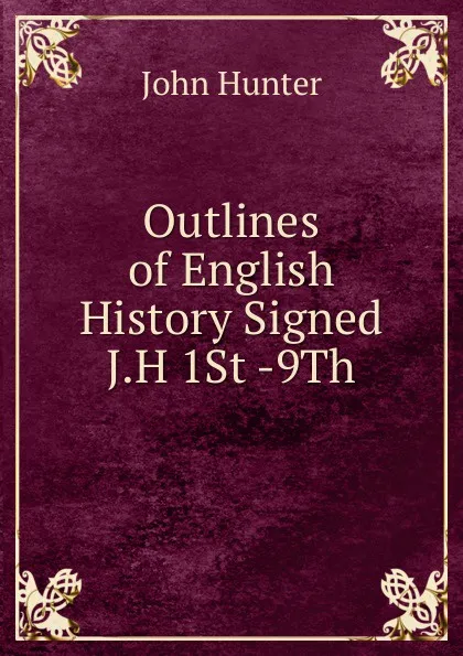 Обложка книги Outlines of English History Signed J.H 1St -9Th, Hunter John