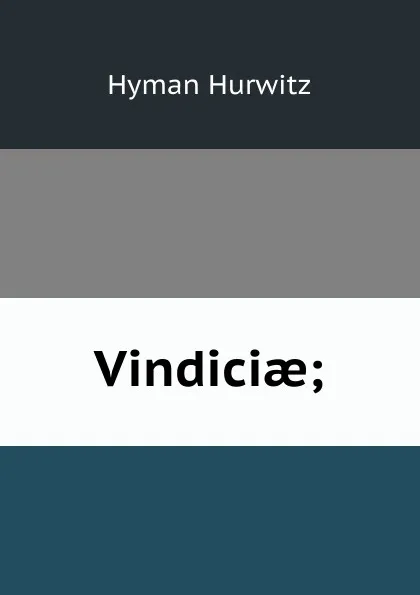 Обложка книги Vindiciae;, Hyman Hurwitz