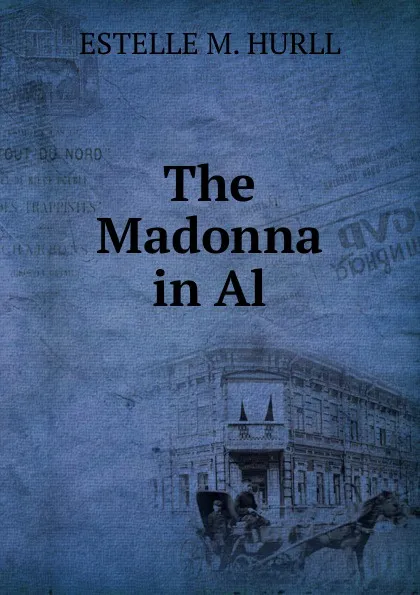 Обложка книги The Madonna in Al, Estelle May Hurll