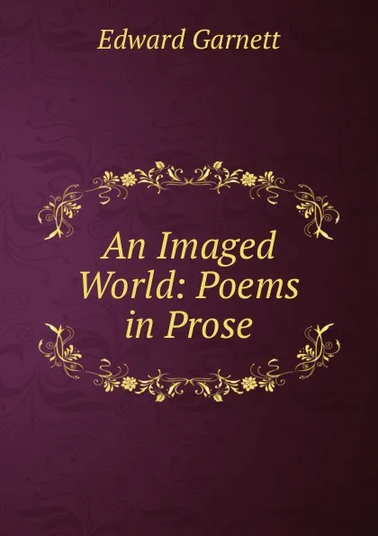 Обложка книги An Imaged World: Poems in Prose, Edward Garnett