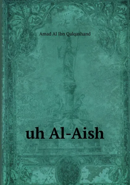 Обложка книги uh Al-Aish, Amad Al Ibn Qalqashand