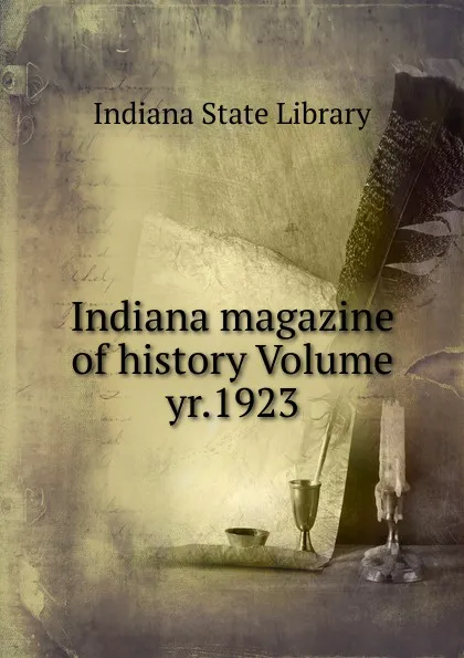 Обложка книги Indiana magazine of history Volume yr.1923, Indiana State Library