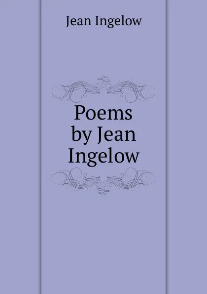 Обложка книги Poems by Jean Ingelow, Ingelow Jean