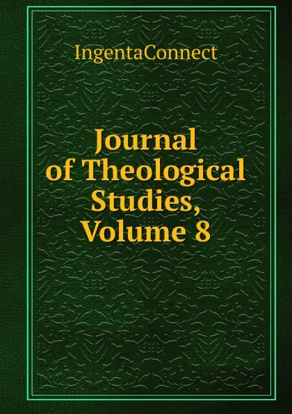 Обложка книги Journal of Theological Studies, Volume 8, IngentaConnect