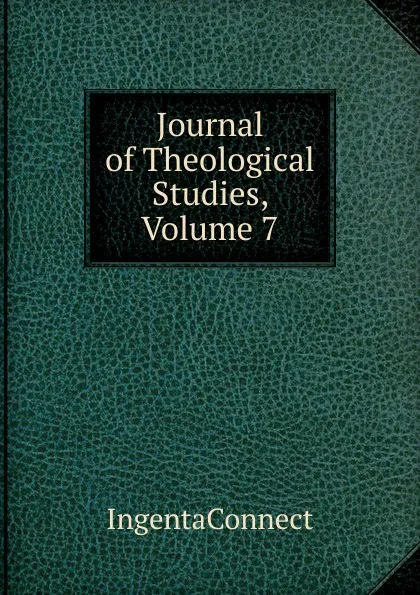 Обложка книги Journal of Theological Studies, Volume 7, IngentaConnect