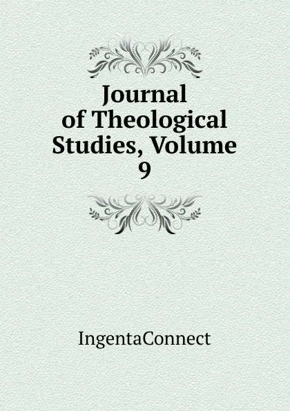 Обложка книги Journal of Theological Studies, Volume 9, IngentaConnect