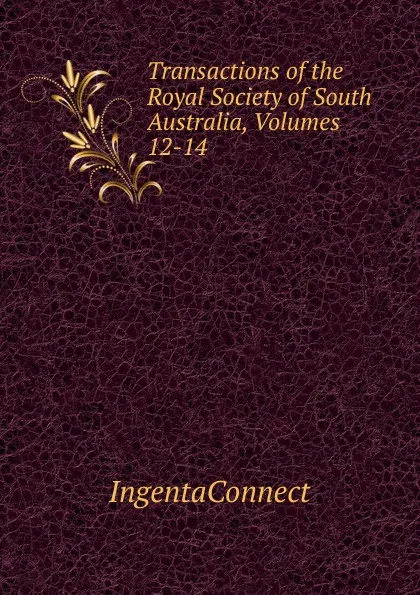 Обложка книги Transactions of the Royal Society of South Australia, Volumes 12-14, IngentaConnect