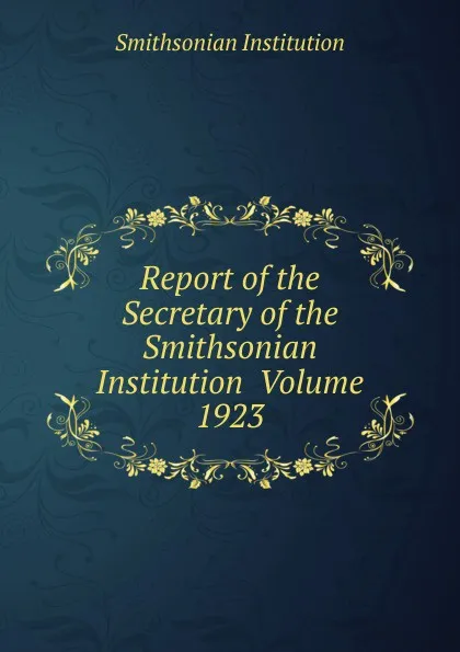 Обложка книги Report of the Secretary of the Smithsonian Institution  Volume 1923, Smithsonian Institution