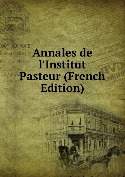 Обложка книги Annales de l.Institut Pasteur (French Edition), 