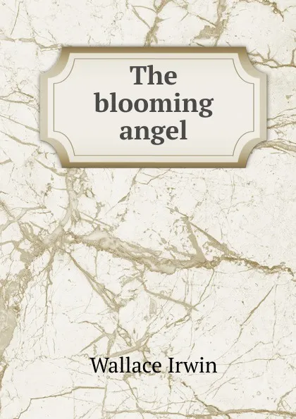 Обложка книги The blooming angel, Irwin Wallace