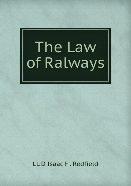 Обложка книги The Law of Ralways, Isaac Fletcher Redfield